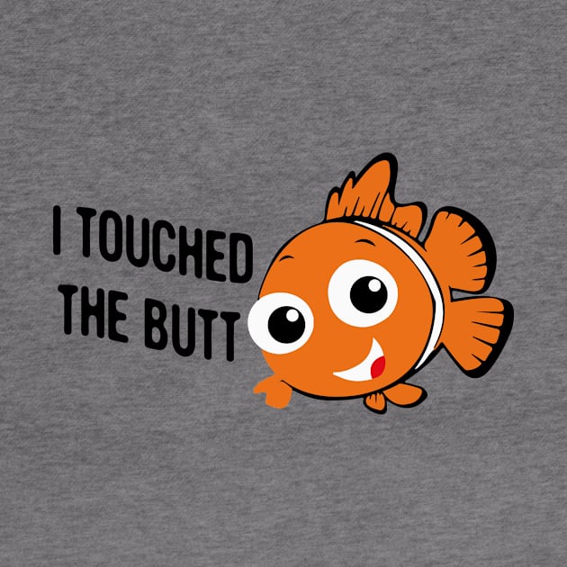 Touched The Butt by Mercado Graphic Design